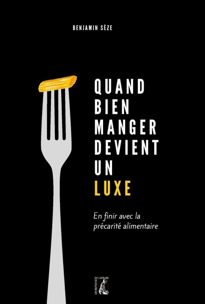 B. Sèze, Quand bien manger devient un luxe, Les Editions de l’atelier